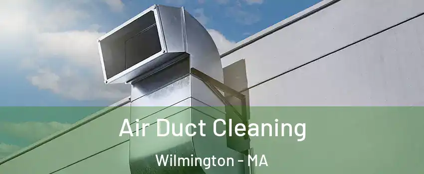  Air Duct Cleaning Wilmington - MA