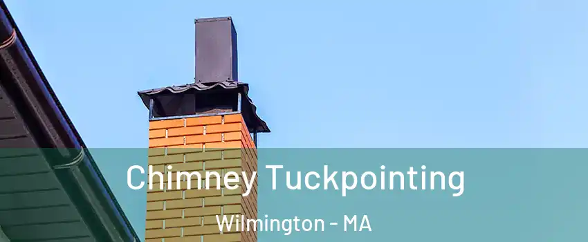  Chimney Tuckpointing Wilmington - MA