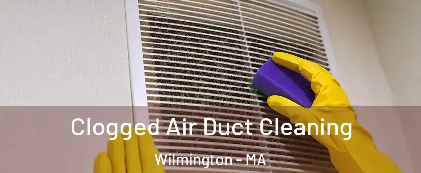  Clogged Air Duct Cleaning Wilmington - MA