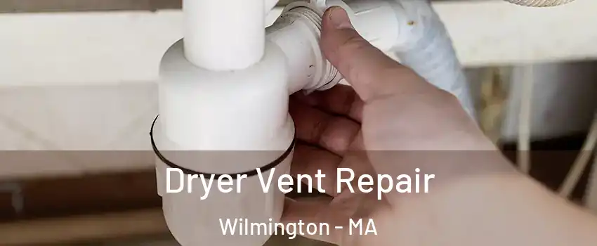  Dryer Vent Repair Wilmington - MA