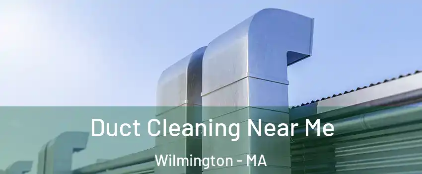  Duct Cleaning Near Me Wilmington - MA