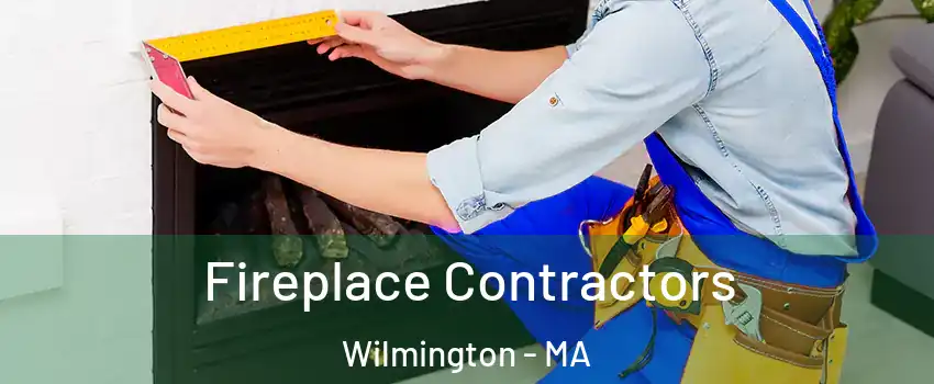  Fireplace Contractors Wilmington - MA