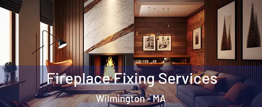  Fireplace Fixing Services Wilmington - MA
