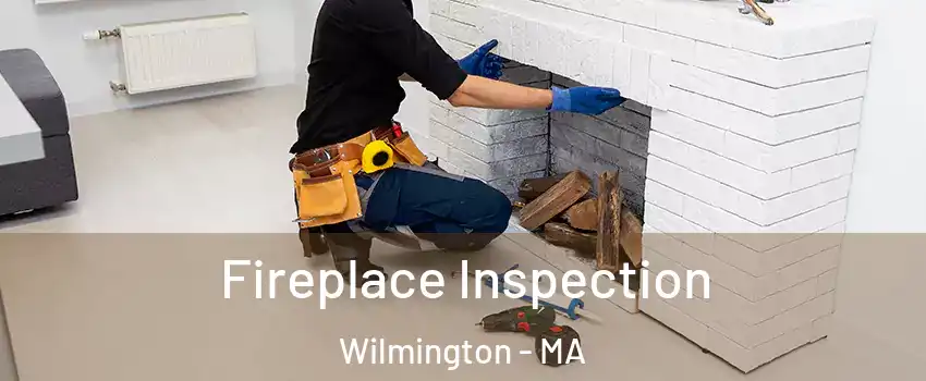  Fireplace Inspection Wilmington - MA