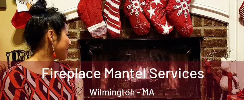  Fireplace Mantel Services Wilmington - MA