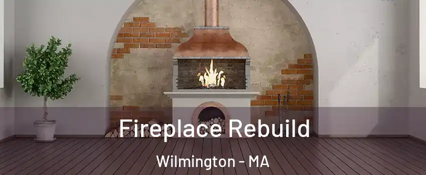  Fireplace Rebuild Wilmington - MA