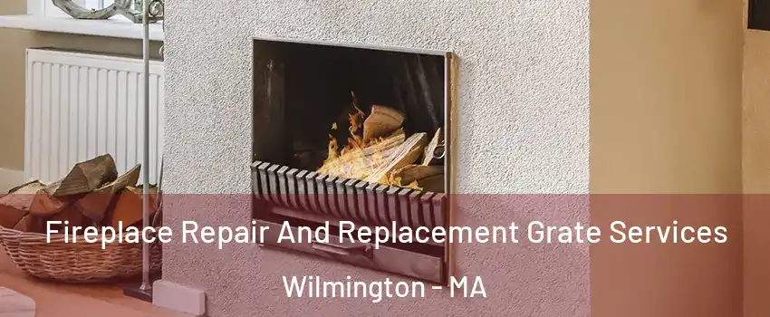 Fireplace Repair And Replacement Grate Services Wilmington - MA