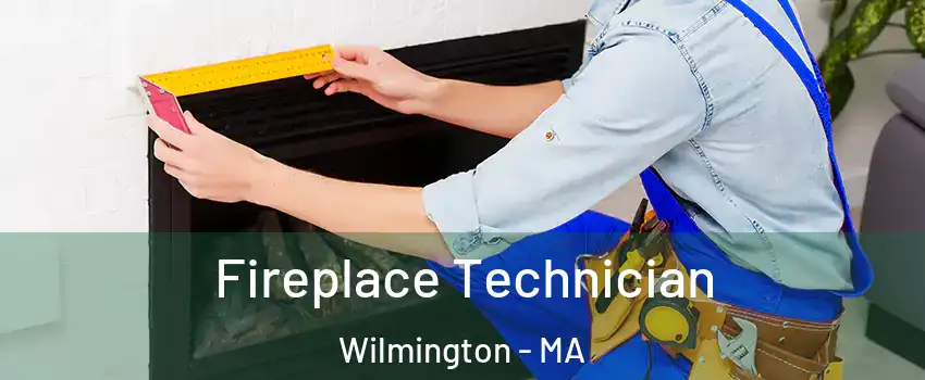 Fireplace Technician Wilmington - MA