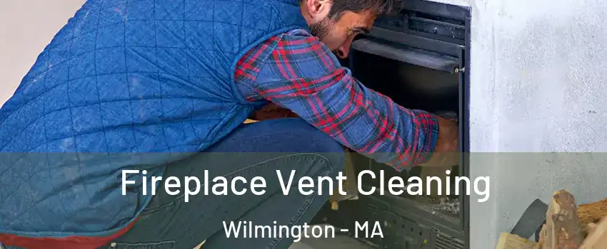  Fireplace Vent Cleaning Wilmington - MA
