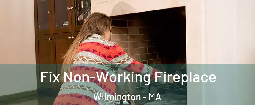  Fix Non-Working Fireplace Wilmington - MA