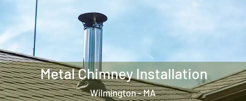  Metal Chimney Installation Wilmington - MA