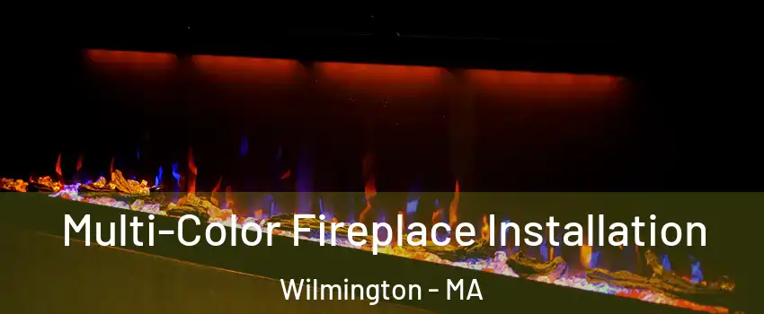  Multi-Color Fireplace Installation Wilmington - MA