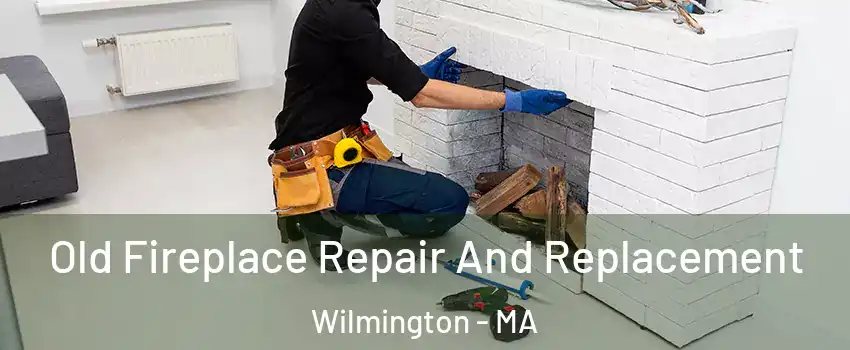  Old Fireplace Repair And Replacement Wilmington - MA