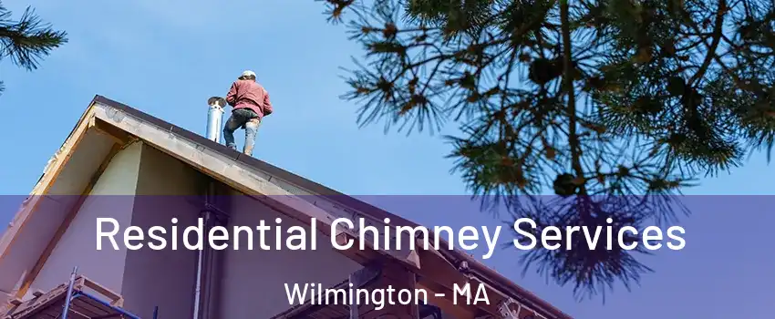  Residential Chimney Services Wilmington - MA