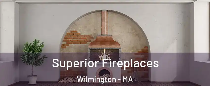  Superior Fireplaces Wilmington - MA
