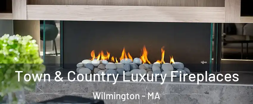  Town & Country Luxury Fireplaces Wilmington - MA