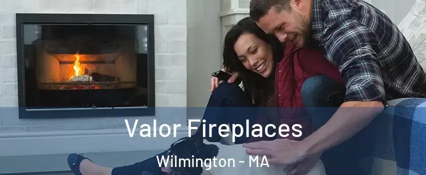  Valor Fireplaces Wilmington - MA