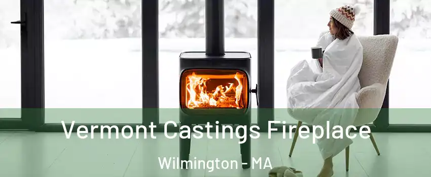  Vermont Castings Fireplace Wilmington - MA