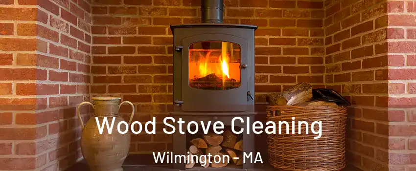  Wood Stove Cleaning Wilmington - MA