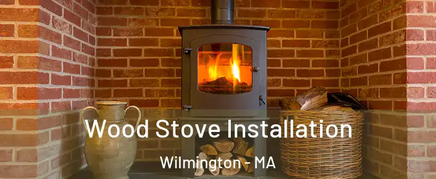  Wood Stove Installation Wilmington - MA