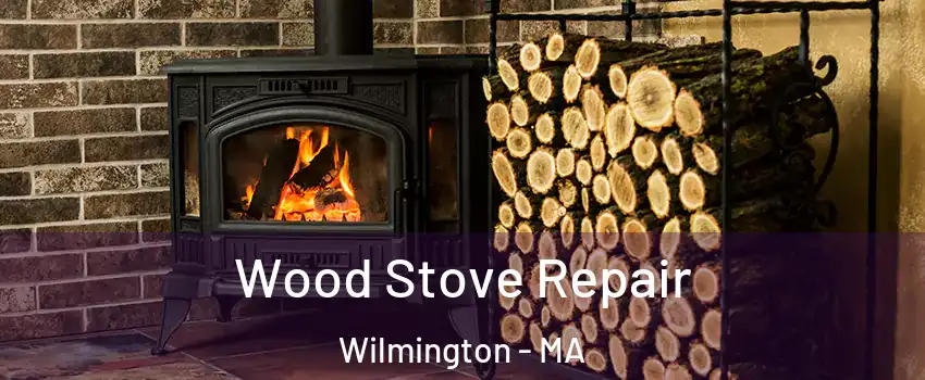  Wood Stove Repair Wilmington - MA